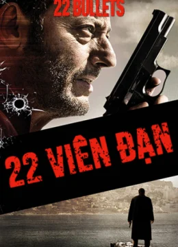 Xem Phim 22 Viên Đạn Thuyết Minh Online