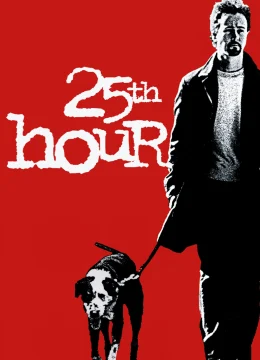 Xem Phim 25th Hour Thuyết Minh Online