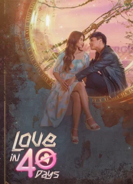 Xem Phim 40 Ngày Yêu Thuyết Minh Online