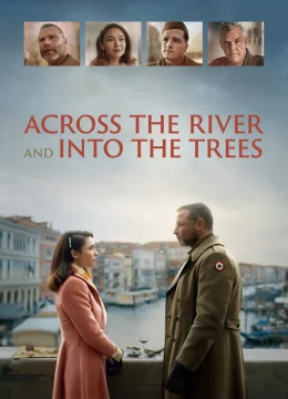 Xem Phim Across the River and Into the Trees Thuyết Minh Online
