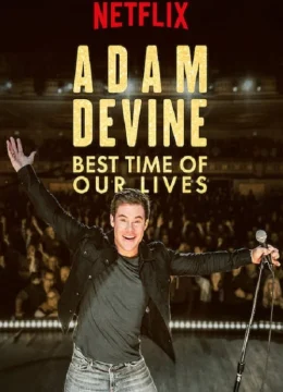 Xem Phim Adam Devine- Khoảnh Khắc Tuyệt Vời Nhất Thuyết Minh Online
