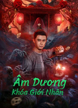 Xem Phim Âm Dương Khóa Giới Nhân Thuyết Minh Online