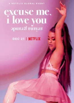 Xem Phim ariana grande: excuse me, i love you Thuyết Minh Online