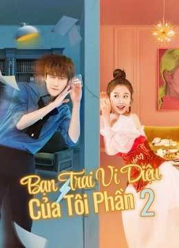 Xem Phim Bạn Trai Vi Diệu Của Tôi (Phần 2) Thuyết Minh Online