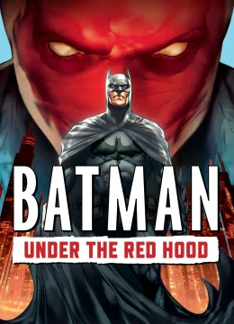 Xem Phim Batman: Under the Red Hood Thuyết Minh Online