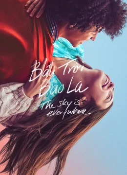 Xem Phim Bầu Trời Bao La Thuyết Minh Online