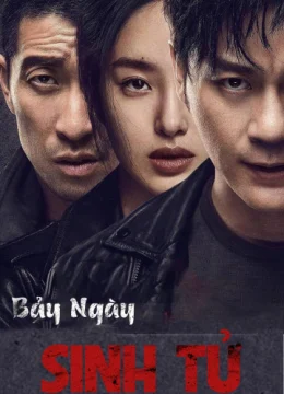 Xem Phim Bảy Ngày Sinh Tử Thuyết Minh Online