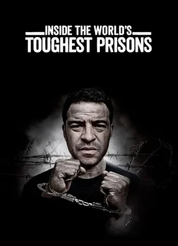 Xem Phim Bên trong những nhà tù khốc liệt nhất thế giới (Phần 7) Thuyết Minh Online