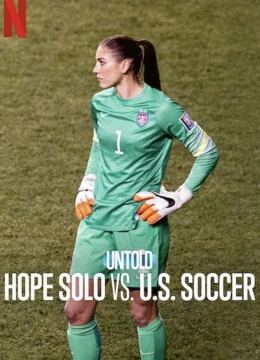 Xem Phim Bí mật giới thể thao: Hope Solo vs. Liên đoàn bóng đá Mỹ Thuyết Minh Online
