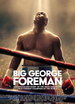 Big George Foreman: Câu chuyện kỳ diệu về nhà vô địch quyền Anh hạng nặng