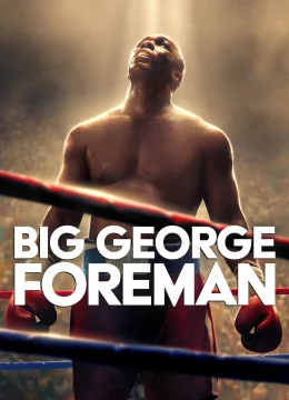 Xem Phim Big George Foreman Thuyết Minh Online