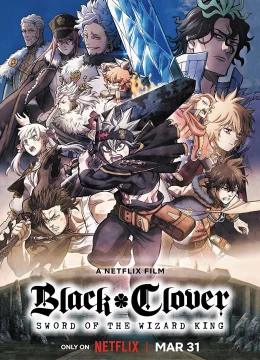 Xem Phim Black Clover: Thanh kiếm của Ma pháp Vương Thuyết Minh Online