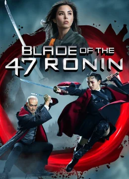 Xem Phim Blade of the 47 Ronin Thuyết Minh Online