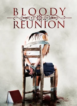 Xem Phim Bloody Reunion Thuyết Minh Online