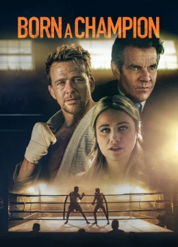 Xem Phim Born a Champion Thuyết Minh Online