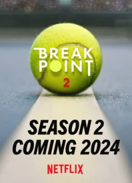 Xem Phim Break Point: Đường tới Grand Slam (Phần 2) Thuyết Minh Online