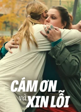 Xem Phim Cám Ơn Và Xin Lỗi Thuyết Minh Online