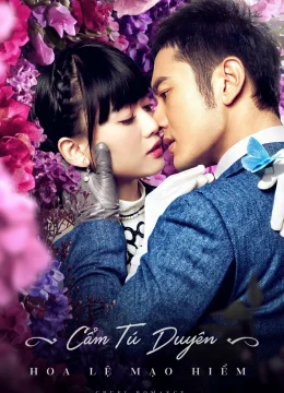 Xem Phim Cẩm Tú Duyên Hoa Lệ Mạo Hiểm Thuyết Minh Online