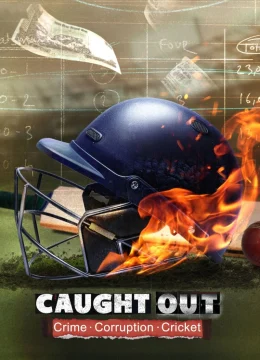 Xem Phim Caught Out Tội Ác Tham Nhũng Cricket Thuyết Minh Online