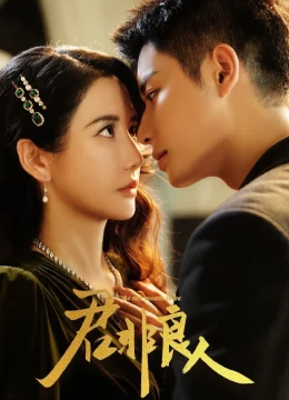 Xem Phim Chàng Không Phải Người Tốt (Quân Phi Lương Nhân) Thuyết Minh Online