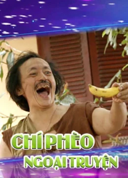 Xem Phim CHÍ PHÈO NGOẠI TRUYỆN Thuyết Minh Online