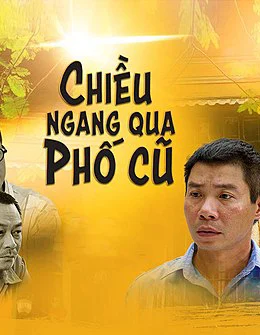 Xem Phim Chiều Ngang Qua Phố Cũ Thuyết Minh Online