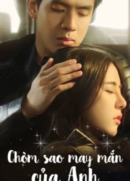 Xem Phim Chòm Sao May Mắn Của Anh Thuyết Minh Online