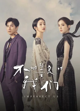 Xem Phim Chúng Ta Không Hoàn Hảo Thuyết Minh Online