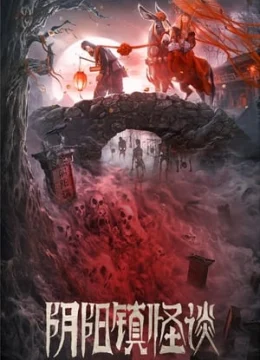 Xem Phim Chuyện Quái Dị Trấn Âm Dương Thuyết Minh Online