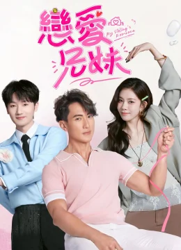 Xem Phim Chuyện Tình Của Anh Chị Em Tôi (Bản Trung 2025) Thuyết Minh Online