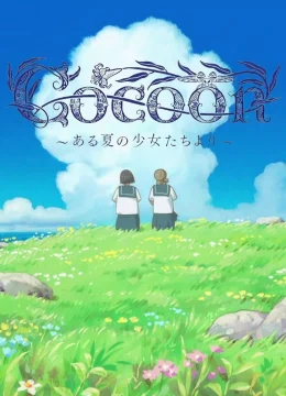 Xem Phim Cocoon: Aru Natsu no Shoujo-tachi yori Thuyết Minh Online