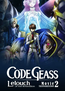 Xem Phim Code Geass: Lelouch of the Rebellion II – Transgression Thuyết Minh Online