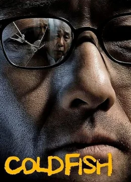Xem Phim Cold Fish Thuyết Minh Online