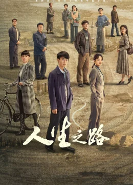 Xem Phim Con Đường Nhân Sinh (Nhân Sinh Lộ Dao) Thuyết Minh Online