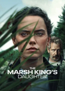 Xem Phim Con Gái Của Vua Đầm Lầy Thuyết Minh Online