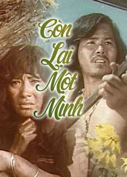 Xem Phim Còn Lại Một Mình Thuyết Minh Online