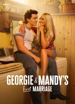 Xem Phim Cuộc Hôn Nhân Đầu Tiên của Georgie và Mandy Thuyết Minh Online