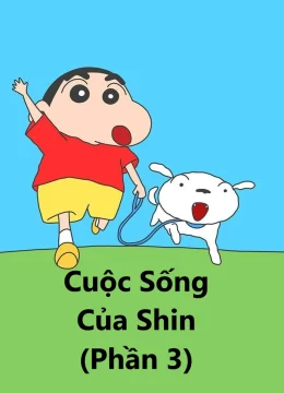 Xem Phim Cuộc Sống Của Shin (Phần 3) Thuyết Minh Online