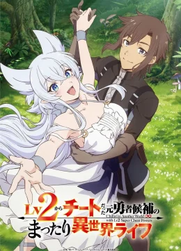 Xem Phim Cuộc sống thảnh thơi tại dị giới của cựu ứng viên dũng giả đã gian lận từ cấp độ hai Thuyết Minh Online