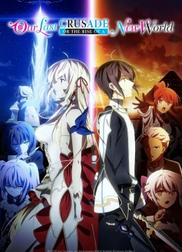 Xem Phim Cuộc Thập Tự Chinh Cuối Cùng Của Chúng Ta Hay Sự Trỗi Dậy Của Một Thế Giới Mới (Phần 1) Thuyết Minh Online