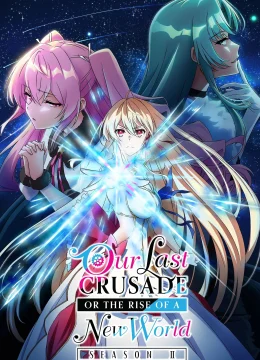 Xem Phim Cuộc Thập Tự Chinh Cuối Cùng Của Chúng Ta Hay Sự Trỗi Dậy Của Một Thế Giới Mới (Phần 2) Thuyết Minh Online