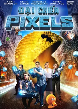 Xem Phim Đại Chiến Pixels Thuyết Minh Online