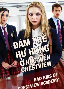 Xem Phim Đám Trẻ Hư Hỏng Ở Học Viện Crestview Thuyết Minh Online