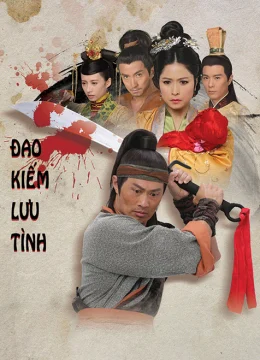 Xem Phim Đao Kiếm Lưu Tình Thuyết Minh Online