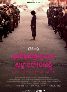 Xem Phim Đầu tiên họ giết cha tôi Thuyết Minh Online