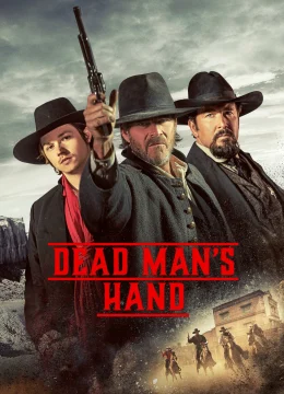 Xem Phim Dead Man’s Hand Thuyết Minh Online