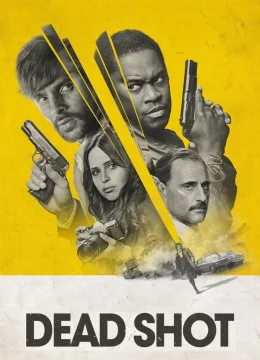 Xem Phim Dead Shot Thuyết Minh Online