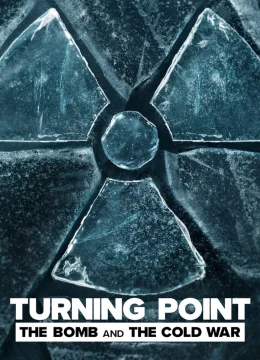 Xem Phim Điểm ngoặt: Bom nguyên tử và Chiến tranh Lạnh Thuyết Minh Online