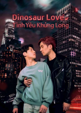 Xem Phim Dinosaur Love: Tình Yêu Khủng Long Thuyết Minh Online