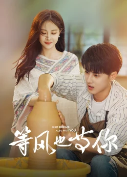 Xem Phim Đợi Gió Và Đợi Em Thuyết Minh Online